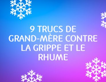 9 trucs de grand-mère contre la grippe et le rhume